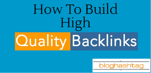 How to build High Quality Backlinks?
